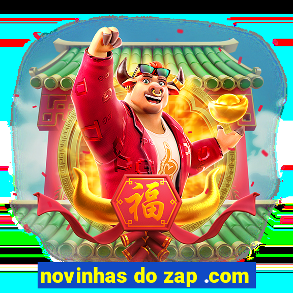 novinhas do zap .com